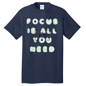 Photographer Focus Is All You Need Camera Lovers Gifts Tall T-Shirt