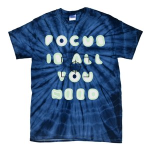 Photographer Focus Is All You Need Camera Lovers Gifts Tie-Dye T-Shirt