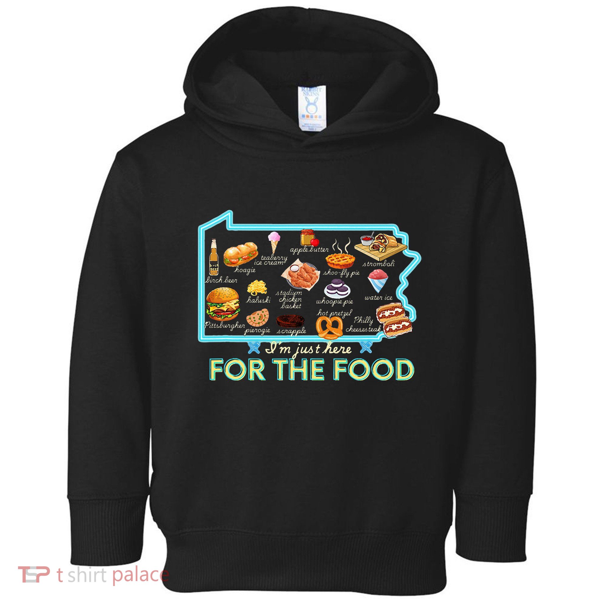 Pennsylvania Foods IM Just Here For The Food Pa Snack Map Toddler Hoodie