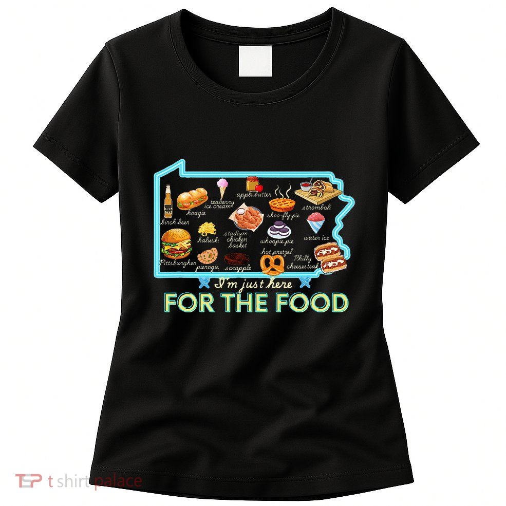 Pennsylvania Foods IM Just Here For The Food Pa Snack Map Womens T-Shirt