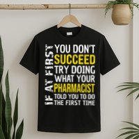 Pharmacist Funny If at First you don't Succeed Appreciation T-Shirt