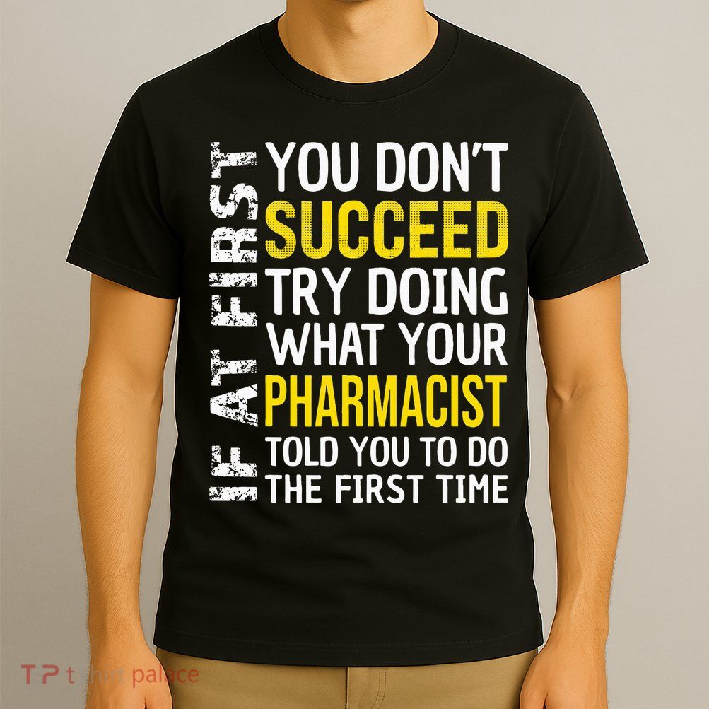 Pharmacist Funny If at First you don't Succeed Appreciation T-Shirt