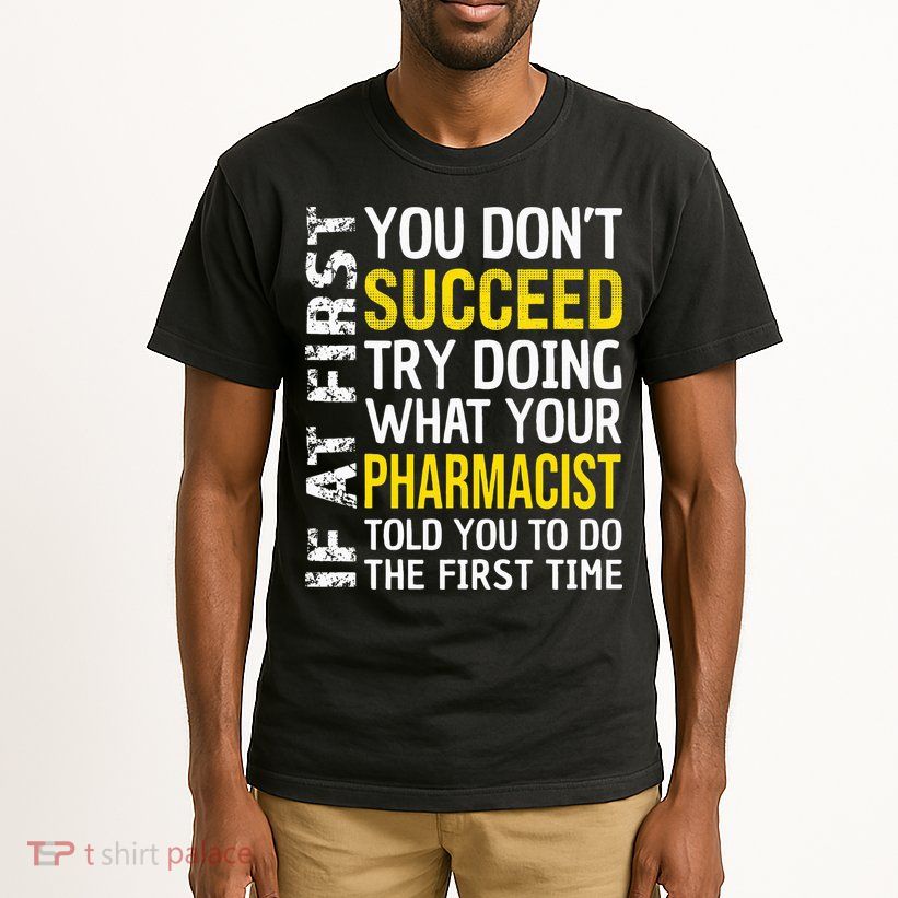 Pharmacist Funny If at First you don't Succeed Appreciation Tall T-Shirt