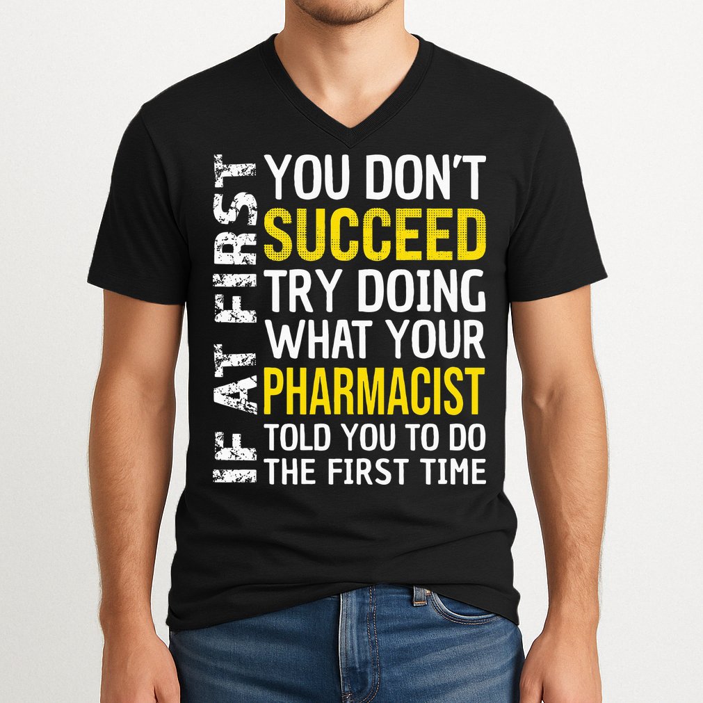 Pharmacist Funny If at First you don't Succeed Appreciation V-Neck T-Shirt