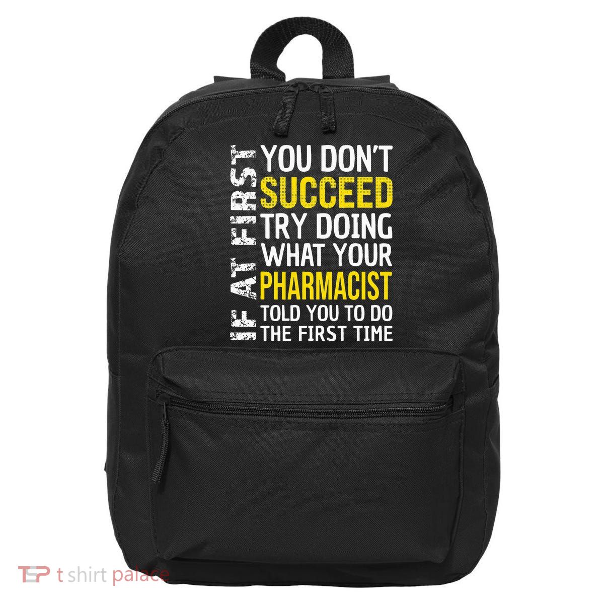 Pharmacist Funny If at First you don't Succeed Appreciation 16 in Basic Backpack