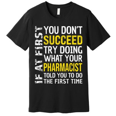 Pharmacist Funny If at First you don't Succeed Appreciation Premium T-Shirt