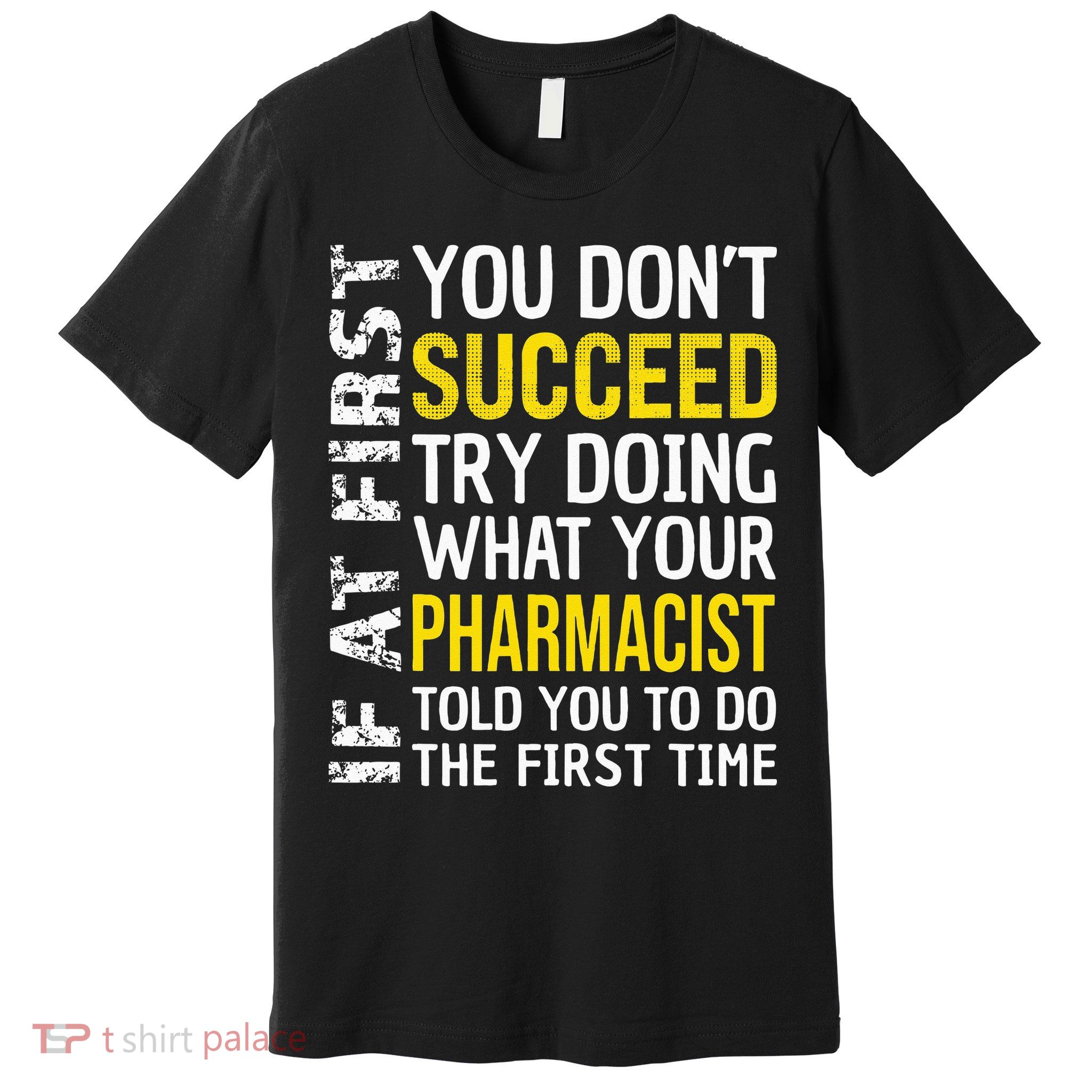 Pharmacist Funny If at First you don't Succeed Appreciation Premium T-Shirt