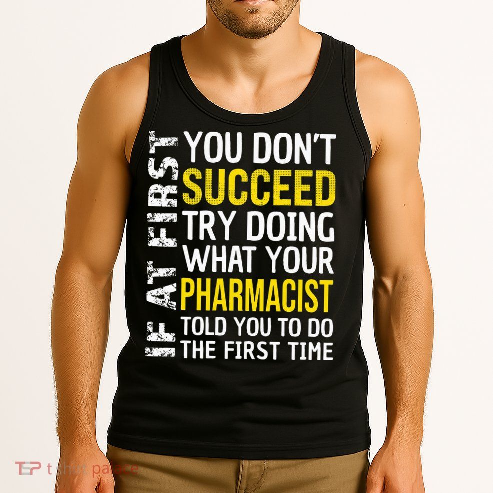Pharmacist Funny If at First you don't Succeed Appreciation Tank Top