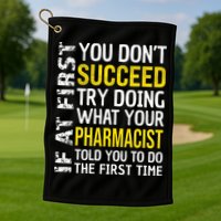 Pharmacist Funny If at First you don't Succeed Appreciation Golf Towel