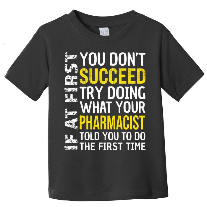 Pharmacist Funny If at First you don't Succeed Appreciation Toddler T-Shirt