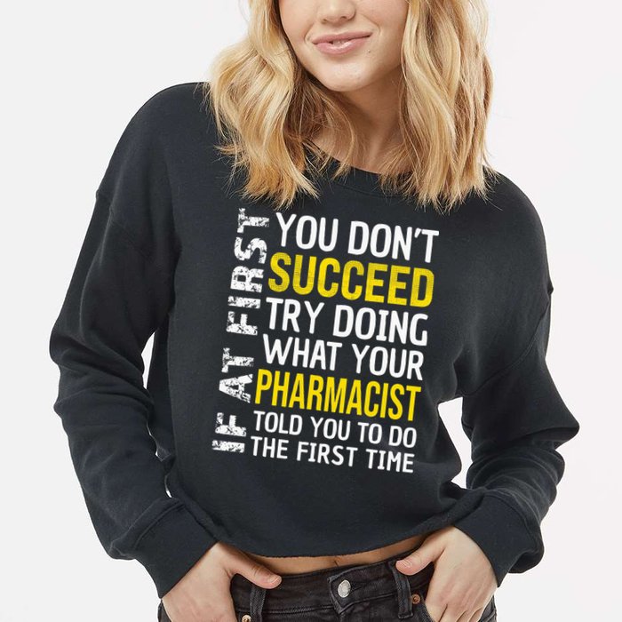 Pharmacist Funny If at First you don't Succeed Appreciation Cropped Pullover Crew