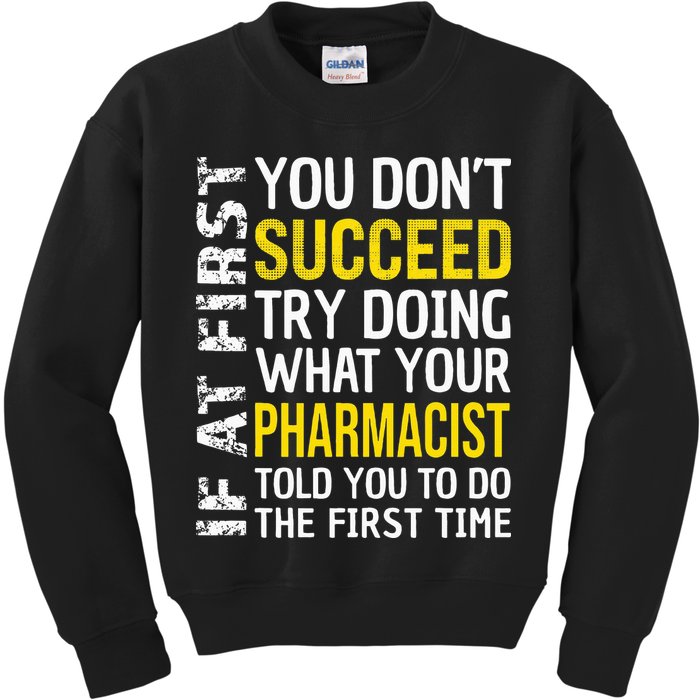 Pharmacist Funny If at First you don't Succeed Appreciation Kids Sweatshirt