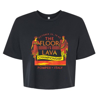 Pompeii Floor Is Lava Championship Natural Disaster Italy Bella+Canvas Jersey Crop Tee