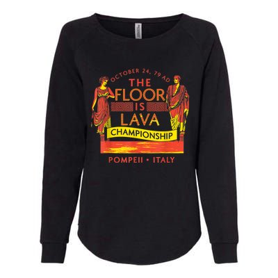 Pompeii Floor Is Lava Championship Natural Disaster Italy Womens California Wash Sweatshirt