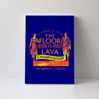 Pompeii Floor Is Lava Championship Natural Disaster Italy Canvas