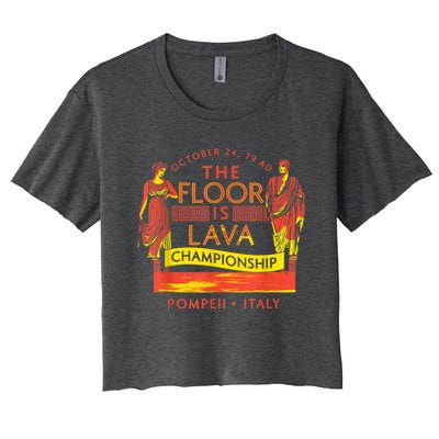 Pompeii Floor Is Lava Championship Natural Disaster Italy Women's Crop Top Tee