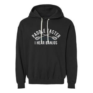 Paddle Faster I Hear Banjos Funny Banjo Joke Kayak Paddling Garment-Dyed Fleece Hoodie