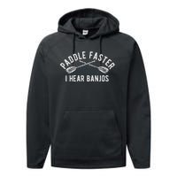 Paddle Faster I Hear Banjos Funny Banjo Joke Kayak Paddling Performance Fleece Hoodie