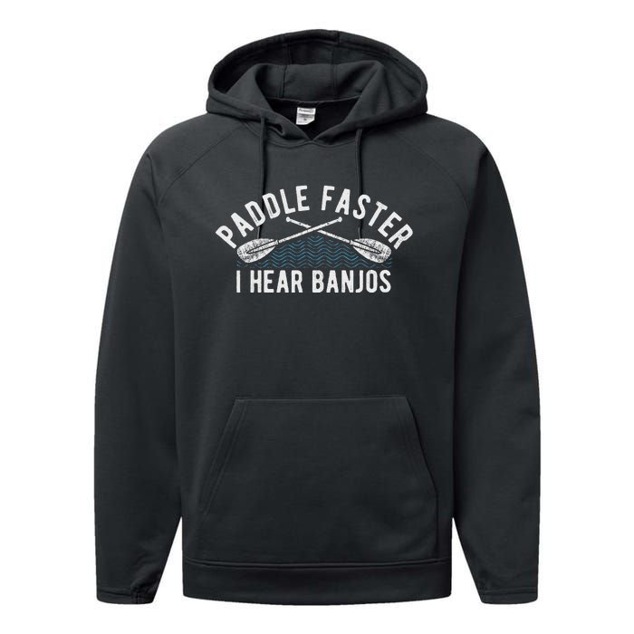 Paddle Faster I Hear Banjos Funny Banjo Joke Kayak Paddling Performance Fleece Hoodie