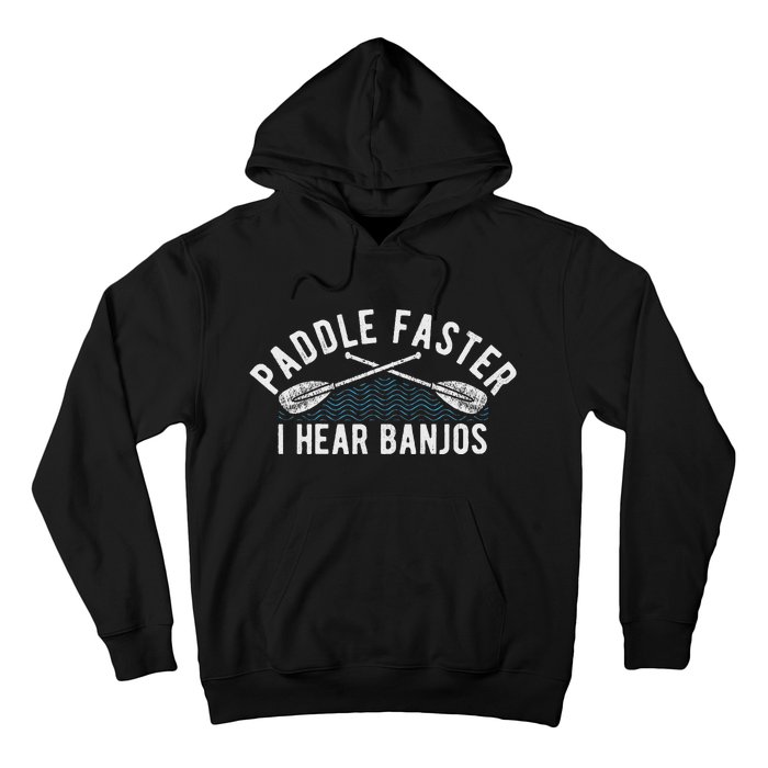 Paddle Faster I Hear Banjos Funny Banjo Joke Kayak Paddling Hoodie