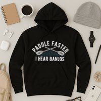 Paddle Faster I Hear Banjos Funny Banjo Joke Kayak Paddling Hoodie