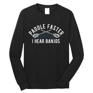 Paddle Faster I Hear Banjos Funny Banjo Joke Kayak Paddling Long Sleeve Shirt