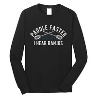 Paddle Faster I Hear Banjos Funny Banjo Joke Kayak Paddling Long Sleeve Shirt