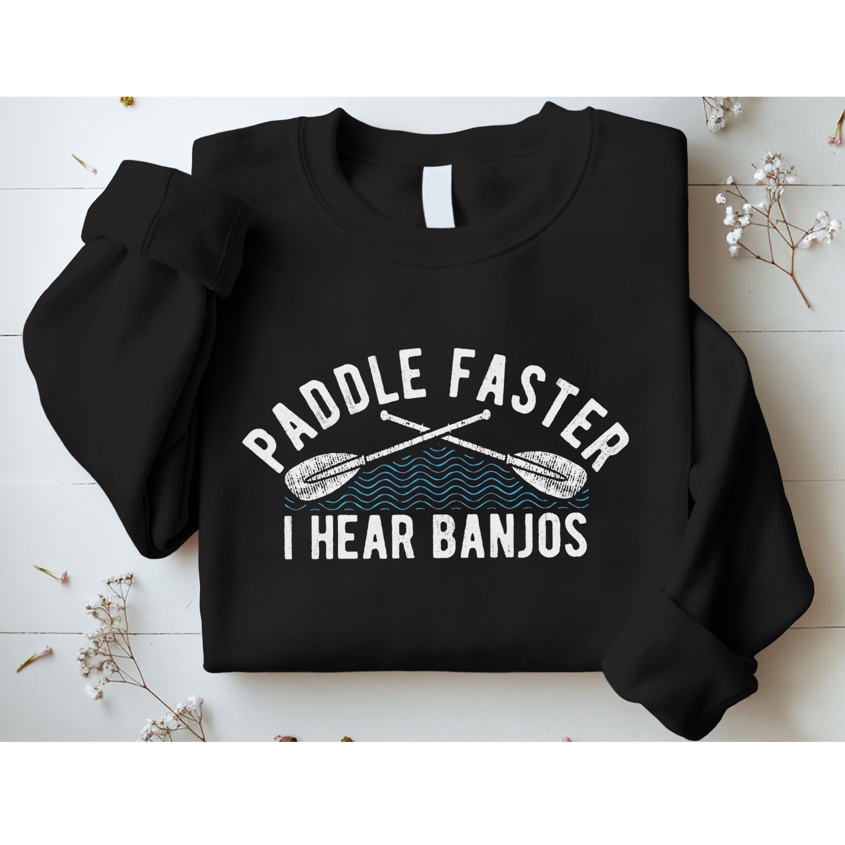 Paddle Faster I Hear Banjos Funny Banjo Joke Kayak Paddling Sweatshirt
