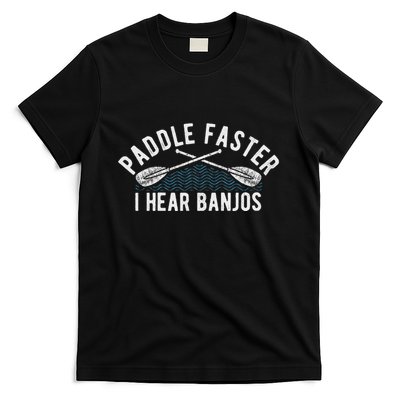 Paddle Faster I Hear Banjos Funny Banjo Joke Kayak Paddling T-Shirt
