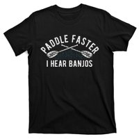 Paddle Faster I Hear Banjos Funny Banjo Joke Kayak Paddling T-Shirt