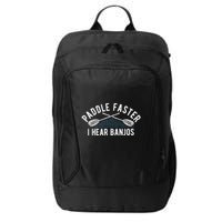 Paddle Faster I Hear Banjos Funny Banjo Joke Kayak Paddling City Backpack