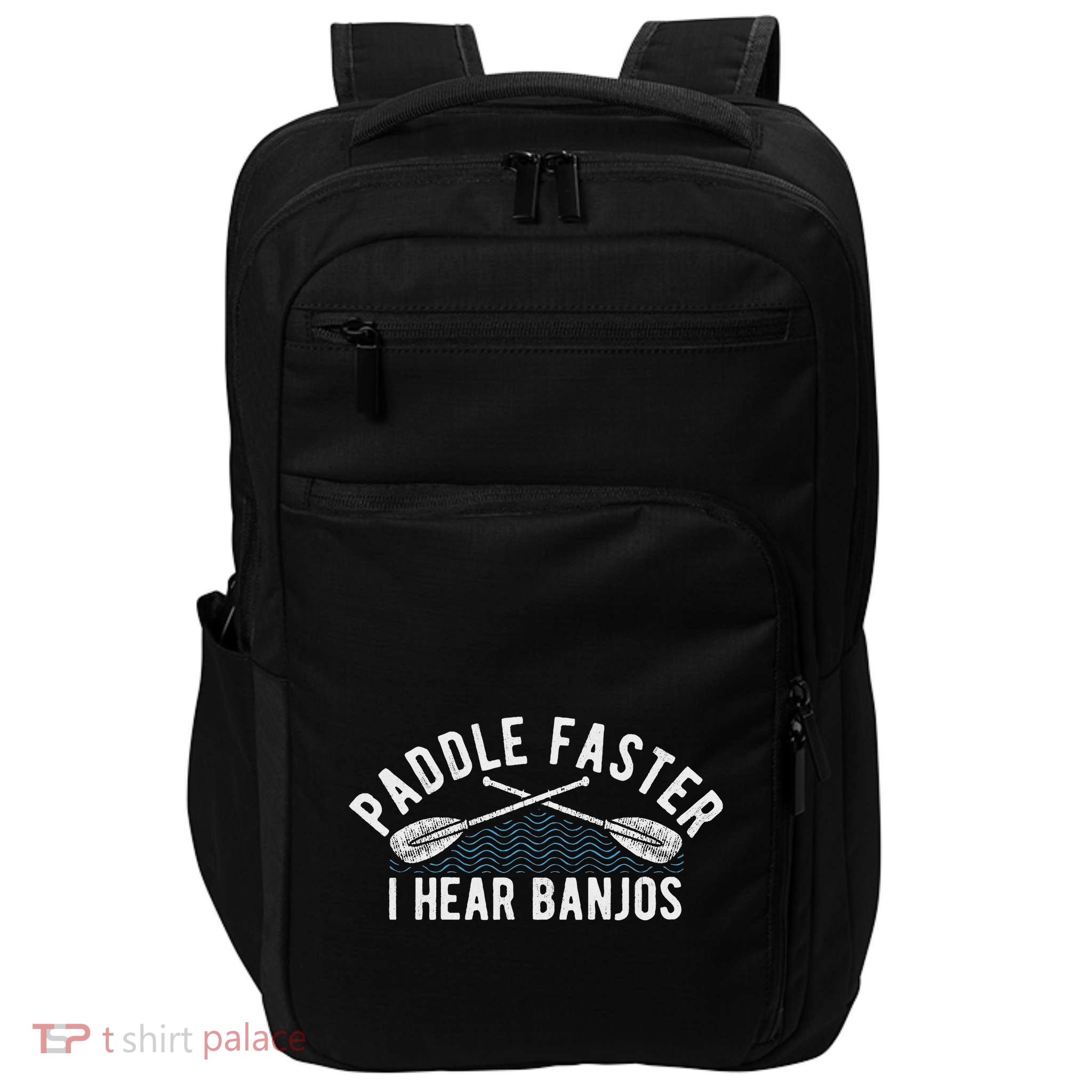 Paddle Faster I Hear Banjos Funny Banjo Joke Kayak Paddling Impact Tech Backpack