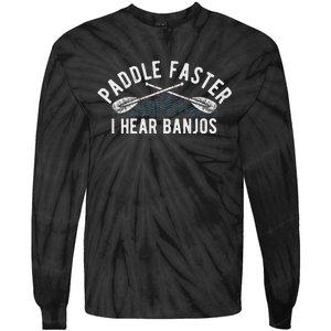 Paddle Faster I Hear Banjos Funny Banjo Joke Kayak Paddling Tie-Dye Long Sleeve Shirt