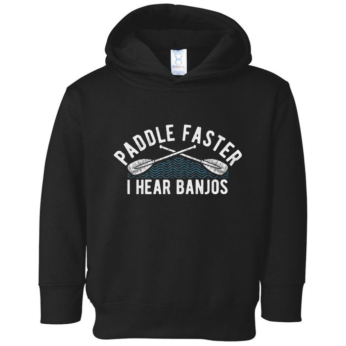 Paddle Faster I Hear Banjos Funny Banjo Joke Kayak Paddling Toddler Hoodie