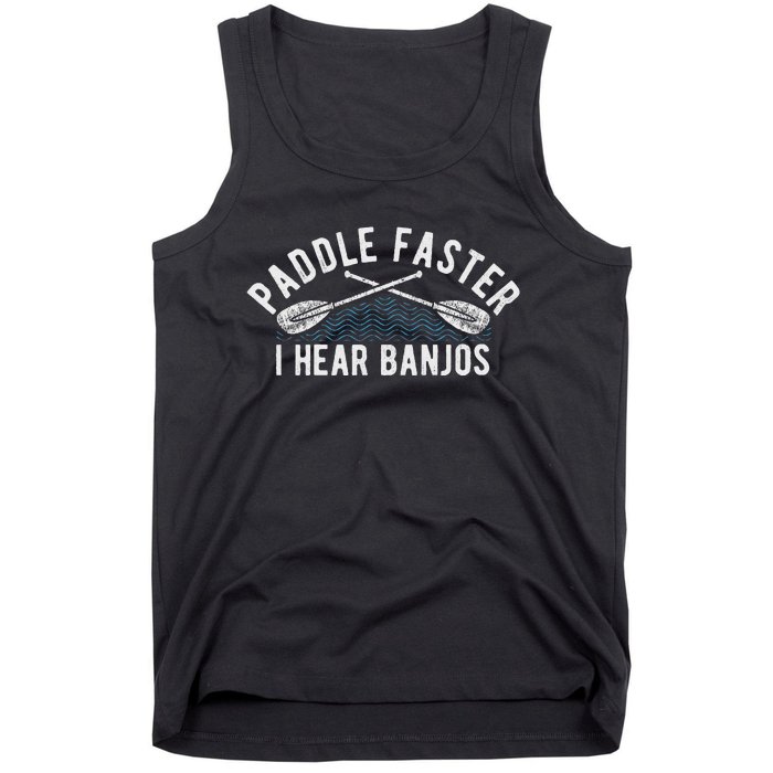 Paddle Faster I Hear Banjos Funny Banjo Joke Kayak Paddling Tank Top