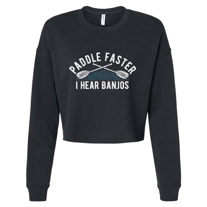 Paddle Faster I Hear Banjos Funny Banjo Joke Kayak Paddling Cropped Pullover Crew