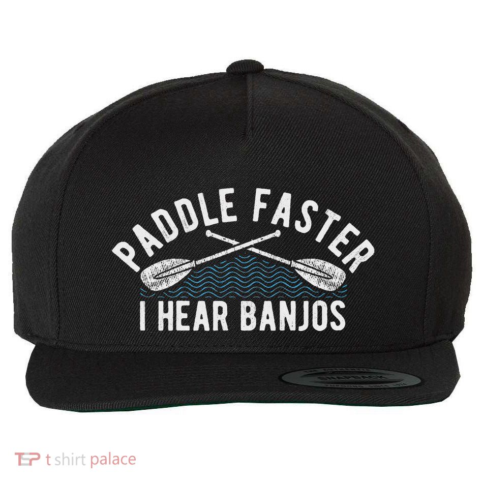 Paddle Faster I Hear Banjos Funny Banjo Joke Kayak Paddling Wool Snapback Cap