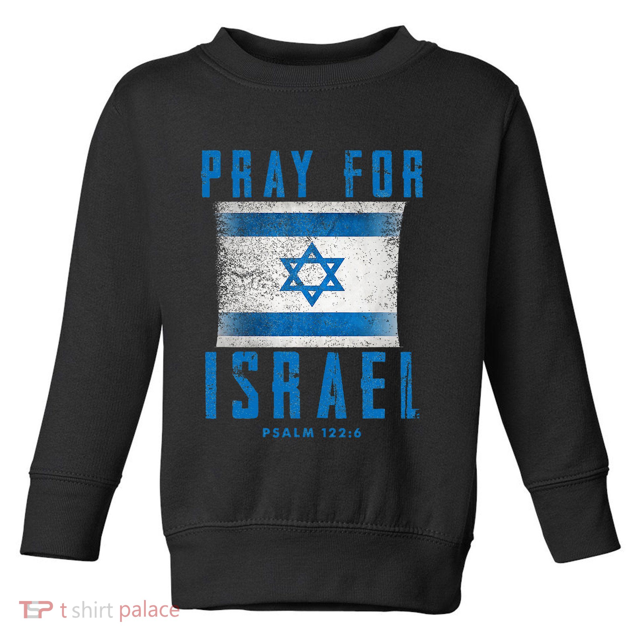 Pray for Israel Psalm 122 6 Israel Flag Toddler Sweatshirt