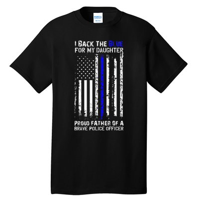 Police Flag I Back The Blue For My Daughter Proud Dad Tall T-Shirt