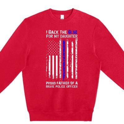 Police Flag I Back The Blue For My Daughter Proud Dad Premium Crewneck Sweatshirt