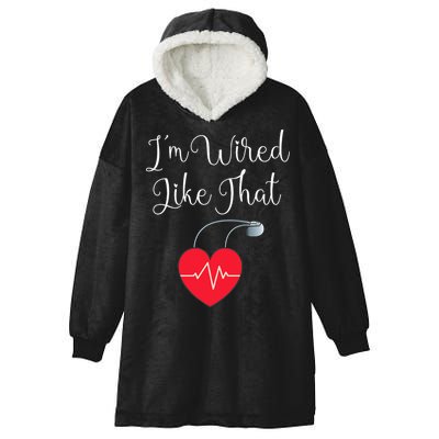 Pacemaker Funny ICD Surgery Gift Im Wired Like That Hooded Wearable Blanket