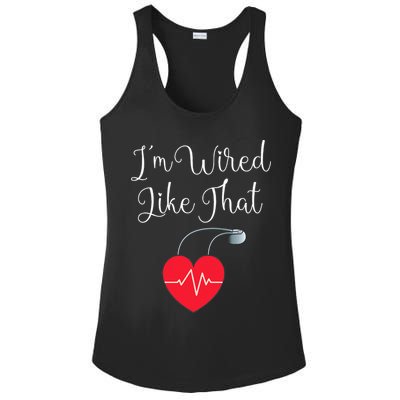 Pacemaker Funny ICD Surgery Gift Im Wired Like That Ladies PosiCharge Competitor Racerback Tank