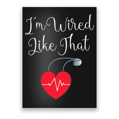 Pacemaker Funny ICD Surgery Gift Im Wired Like That Poster