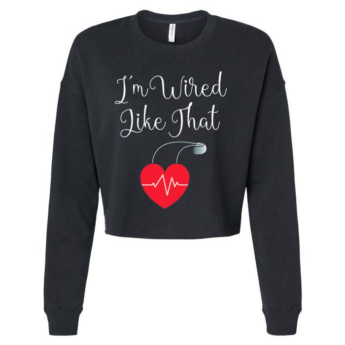 Pacemaker Funny ICD Surgery Gift Im Wired Like That Cropped Pullover Crew