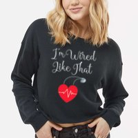 Pacemaker Funny ICD Surgery Gift Im Wired Like That Cropped Pullover Crew