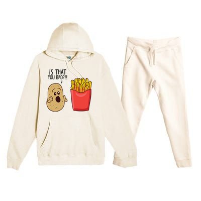 Potatoes Fries Is That You Bro Funny Potatoes Meaningful Gift Premium Hooded Sweatsuit Set