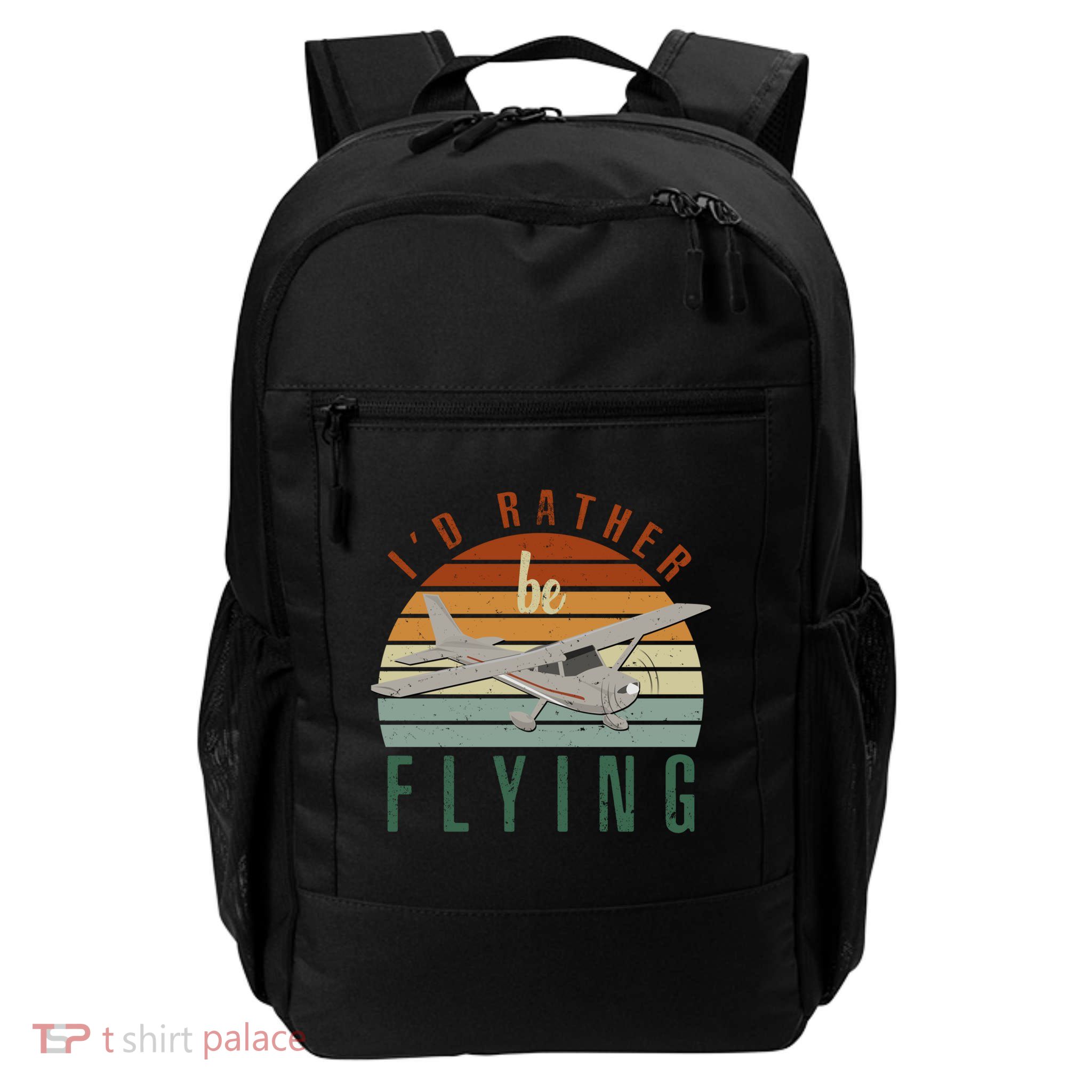 Pilot Fly I'd Rather Be Flying Airplane Decor Pilot Gear Funny Gift Daily Commute Backpack