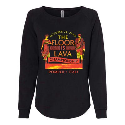 Pompeii Floor Is Lava Championship Natural Disaster Italy Womens California Wash Sweatshirt