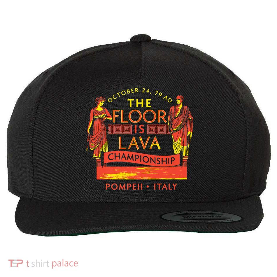 Pompeii Floor Is Lava Championship Natural Disaster Italy Wool Snapback Cap