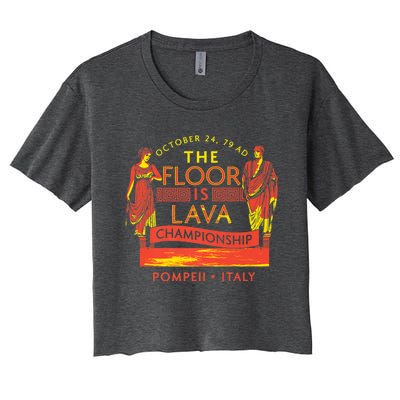 Pompeii Floor Is Lava Championship Natural Disaster Italy Women's Crop Top Tee